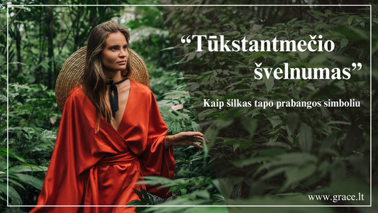 Šilko istorija: paslaptys, kilmė ir prabanga Grace.lt gaminiuose